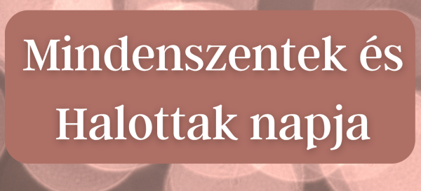 Mindenszentek és Halottak napja ünnepe