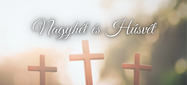 Nagyheti és Húsvéti szertartásaink